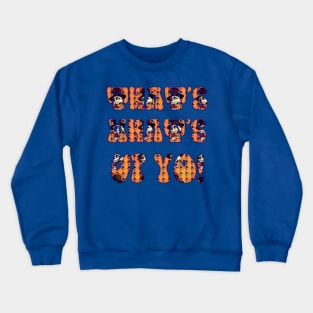 That's What's Up Yo! (Whoop Stock Edition) Crewneck Sweatshirt